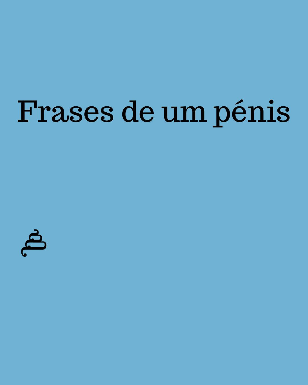 Série "Frases de um pénis" da Poesia Cocó