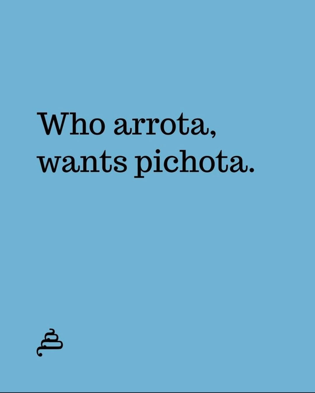 Frase “Who arrota, wants pichota.” em fundo azul da Poesia Cocó.